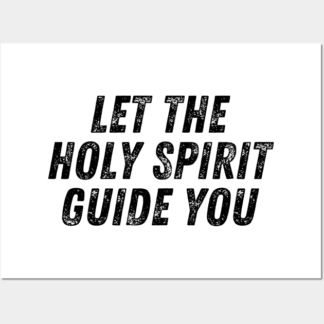 Let The Holy Spirit Guide You Christian Quote Wall Art by Art-Jiyuu